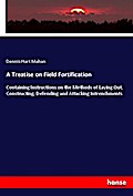 A Treatise on Field Fortification