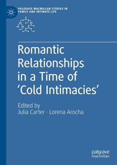Romantic Relationships in a Time of ’Cold Intimacies’