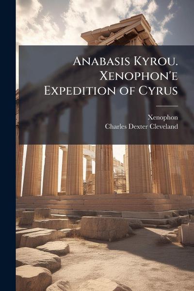 Anabasis Kyrou. Xenophon’e Expedition of Cyrus