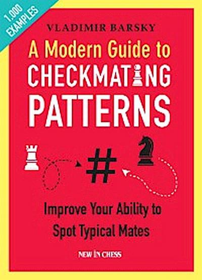 A Modern Guide to Checkmating Patterns
