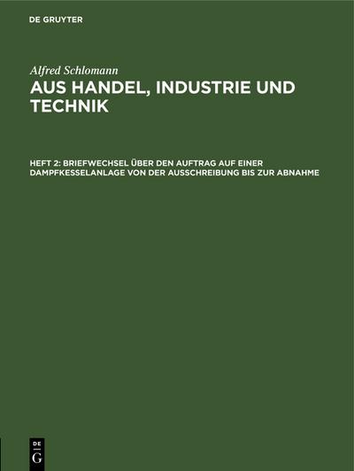Briefwechsel über den Auftrag auf einer Dampfkesselanlage von der Ausschreibung bis zur Abnahme