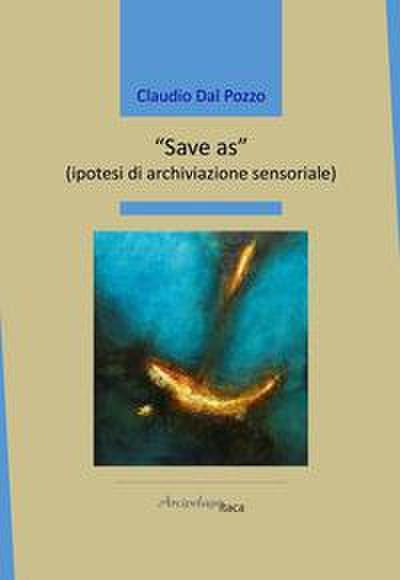 ’Save as’ (ipotesi di archiviazione sensoriale)