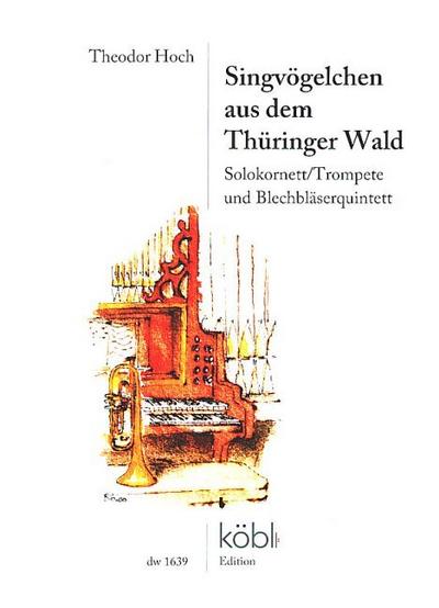 Singvögelchen aus dem Thüringer Waldfür Solokornett/Trompete und Blechbläserquintett