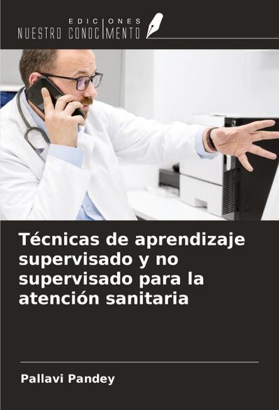 Técnicas de aprendizaje supervisado y no supervisado para la atención sanitaria