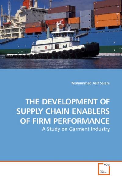 THE DEVELOPMENT OF SUPPLY CHAIN ENABLERS OF FIRM PERFORMANCE - Mohammad Asif Salam