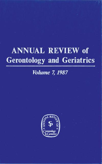 Annual Review of Gerontology and Geriatrics, Volume 7, 1987