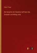 Die Sprache der Gesetze Aelfreds des Grossen und K