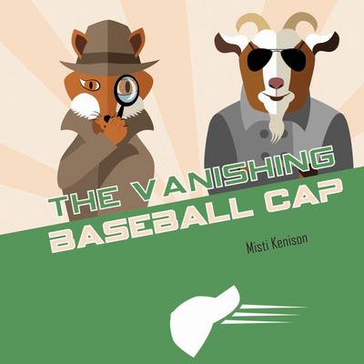 The Vanishing Baseball Cap: A Fox and Goat Mystery