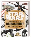 Star Wars(TM) Lexikon der Raumschiffe und Fahrzeuge