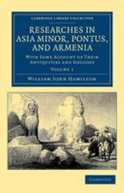 Researches in Asia Minor, Pontus, and Armenia - Volume 1