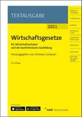 Wirtschaftsgesetze für Wirtschaftsschulen und die kaufmännische Ausbildung: Ausgabe 2021 (Textausgabe)