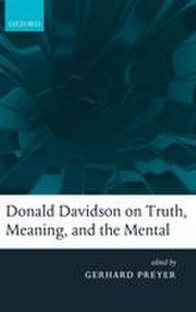 Donald Davidson on Truth, Meaning, and the Mental