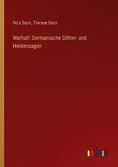 Walhall: Germanische Götter- und Heldensagen