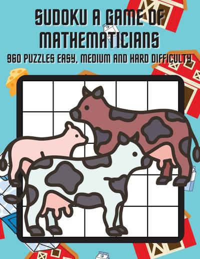 Sudoku A Game of Mathematicians 960 Puzzles Easy, Normal and Hard Difficulty