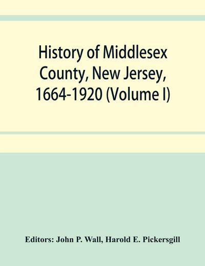 History of Middlesex County, New Jersey, 1664-1920 (Volume I)