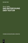 Die Entdeckung der Textur: Unverständlichkeit in der Kurzprosa der emphatischen Moderne 1910-1916 (Studien zur deutschen Literatur, 134, Band 134)
