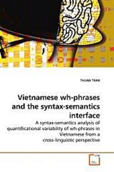 Vietnamese wh-phrases and the syntax-semantics interface