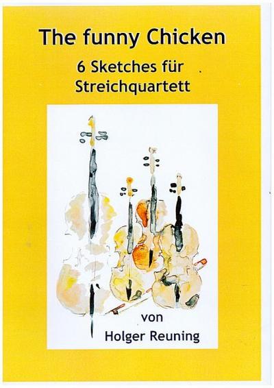 A funny Chicken (6 Sketches)für Streichquartett