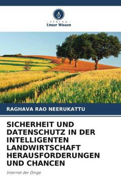 SICHERHEIT UND DATENSCHUTZ IN DER INTELLIGENTEN LANDWIRTSCHAFT HERAUSFORDERUNGEN UND CHANCEN