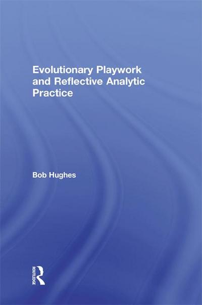 Evolutionary Playwork and Reflective Analytic Practice