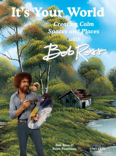 It’s Your World: Creating Calm Spaces and Places with Bob Ross