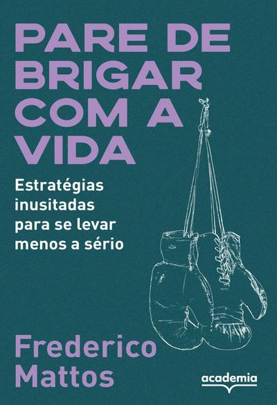 Pare de brigar com a vida