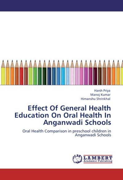 Effect Of General Health Education On Oral Health In Anganwadi Schools - Harsh Priya