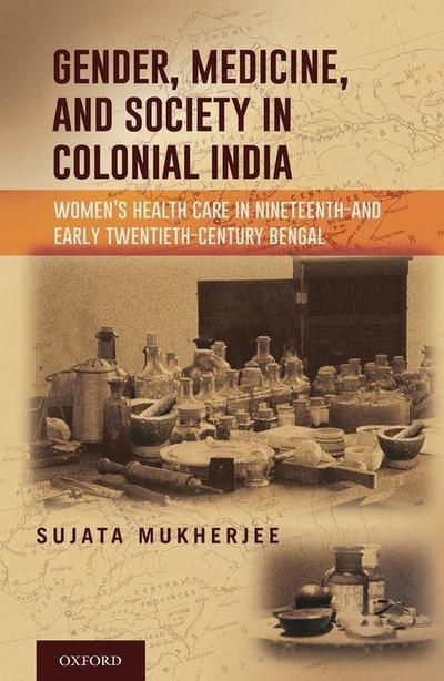 Gender, Medicine, and Society in Colonial India
