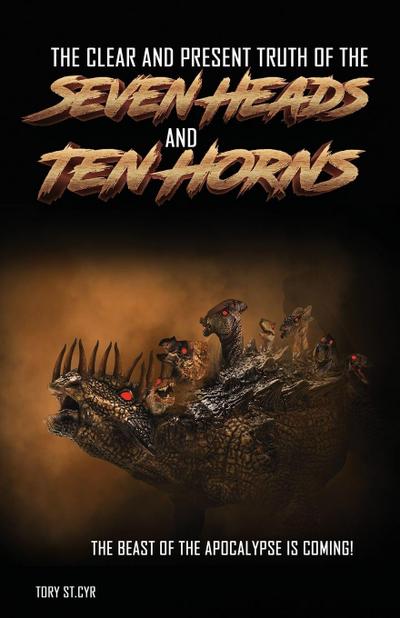 The Clear and Present Truth of the Seven Heads and Ten Horns