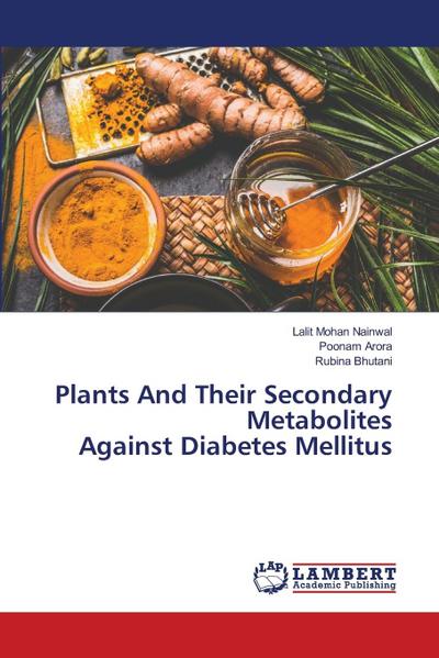 Plants And Their Secondary Metabolites Against Diabetes Mellitus