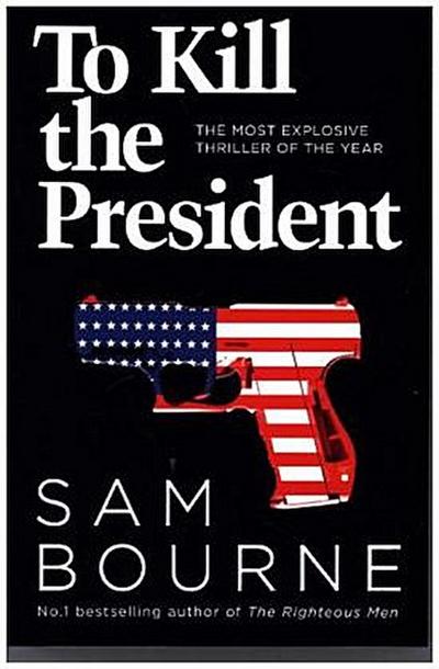 To Kill the President