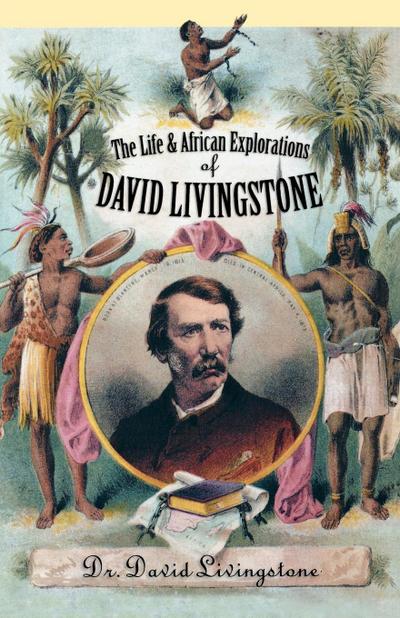 Life and African Exploration of David Livingstone
