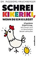 Schrei Kikeriki, wenn du ein Ei legst
