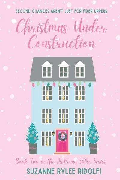Christmas Under Construction: A Heartwarming, Feel Good, Second Chance Christmas Romance