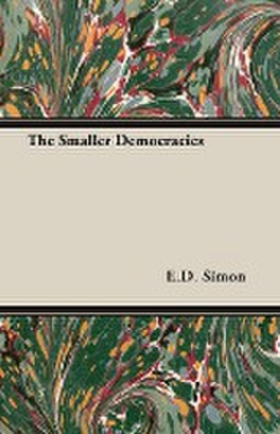 The Smaller Democracies - E. D. Simon