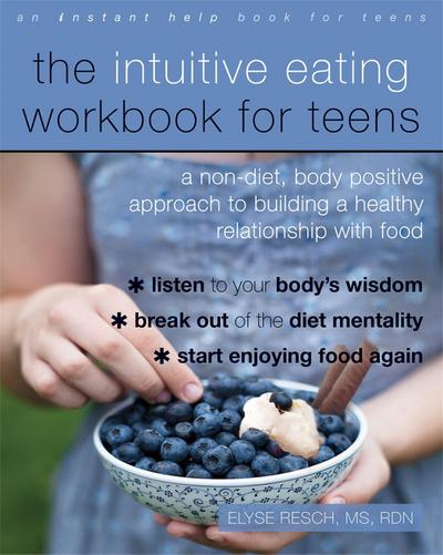 The Intuitive Eating Workbook for Teens