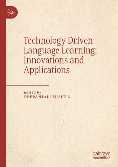 Technology Driven Language Learning: Innovations and Applications