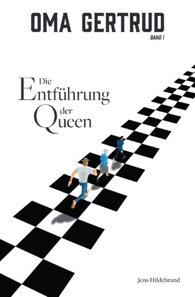 Oma Gertrud: Die Entführung der Queen (Band 1)