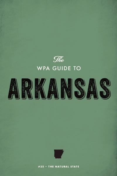 The WPA Guide to Arkansas