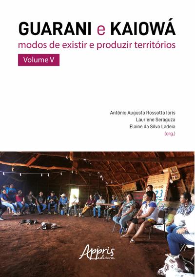Guarani e Kaiowá: Modos de Existir e Produzir
