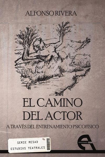 El camino del actor : a través del entrenamiento psicofísico