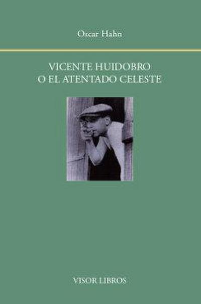 Vicente Huidobro o el atentado celeste