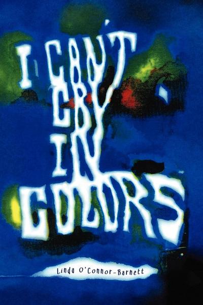 I Can’t Cry in Colors