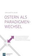 Ostern als Paradigmenwechsel