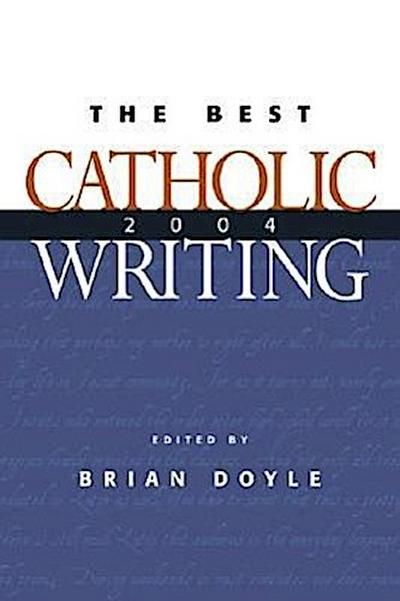 The Best Catholic Writing 2004