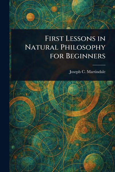 First Lessons in Natural Philosophy for Beginners