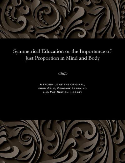 Symmetrical Education or the Importance of Just Proportion in Mind and Body
