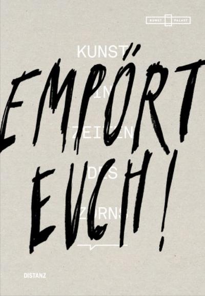 Empört Euch! Kunst in Zeiten des Zorns