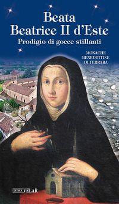 Beata Beatrice II D’Este. Prodigio di gocce stillanti