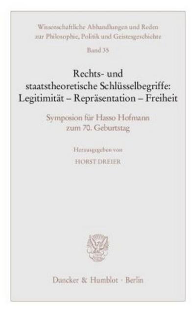 Rechts- und staatstheoretische Schlüsselbegriffe: Legitimität - Repräsentation - Freiheit.